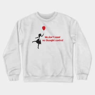 We Dont Need No Thought Control - Banksy Crewneck Sweatshirt